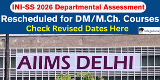 INI-SS 2026 Departmental Assessment Rescheduled for DM/M.Ch. Courses; Check Revised Dates Here